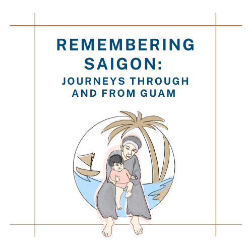 An adult and a child beneath the text Remembering Saigon Journeys through and from Guam. The background has a boat and palm trees and a shoreline.