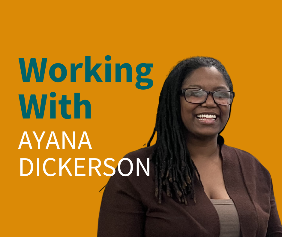 working with Ayana Dickerson 
