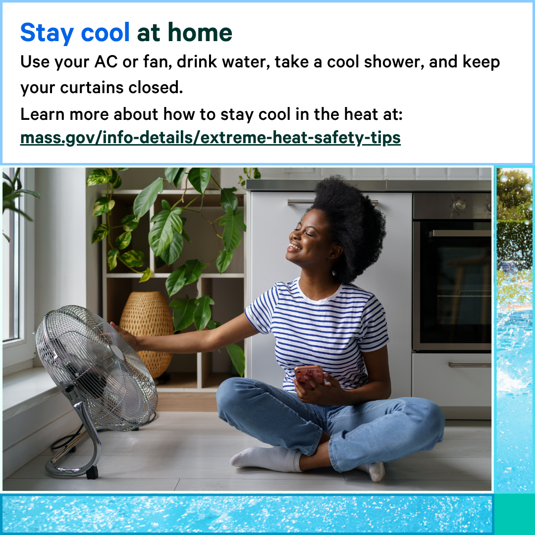 Stay cool at home. Use your AC or fan drink water take a cool shower and keep your curtains closed. Learn more about how to stay cool in the heat at webpage link.