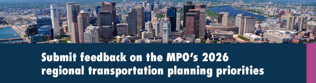 A horizontal photo of downtown Boston. Text under photo says Submit feedback on the MPO's 2026 regional transportation planning priorities.  