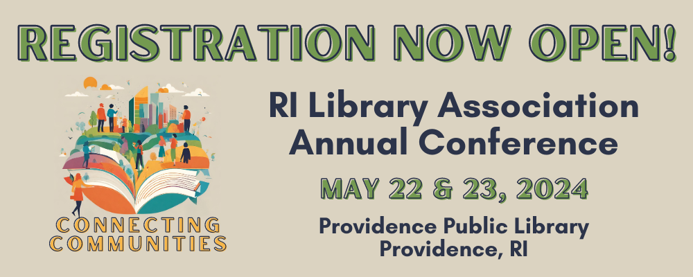 Registration Now Open! RILA Annual Conference: May 22 & 23, 2024 Providence Public Library