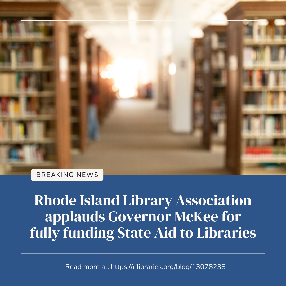 Rhode Island Library Association applauds Governor McKee for fully funding State Aid to Libraries; Read more at: https://rilibraries.org/blog/13078238