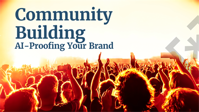 Community Building to AI-Proof Your Brand — an Uncle Marketing Workshop_Image