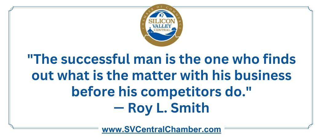The successful man is the one who finds out what is the matter with his business before his competitors do.- Roy L. Smith