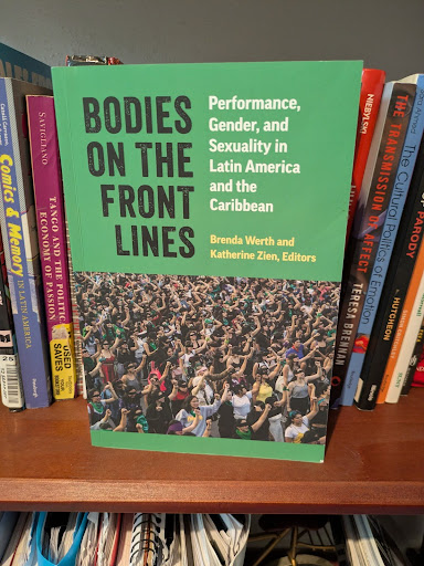 Picture of book Bodies on the Front Lines Performance Gender and Sexuality in Latin America and the Caribbean ed. by Brenda Werth and Katherine Zien