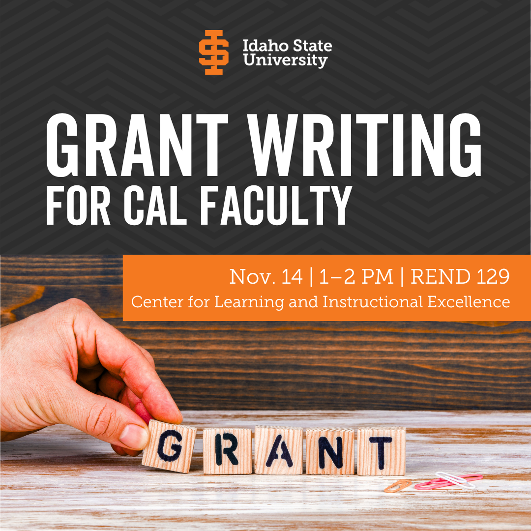 A hand arranges wooden blocks spelling GRANT. Text promotes a grant writing event for CAL faculty at Idaho State University on Nov. 14 1–2 PM in REND 129.