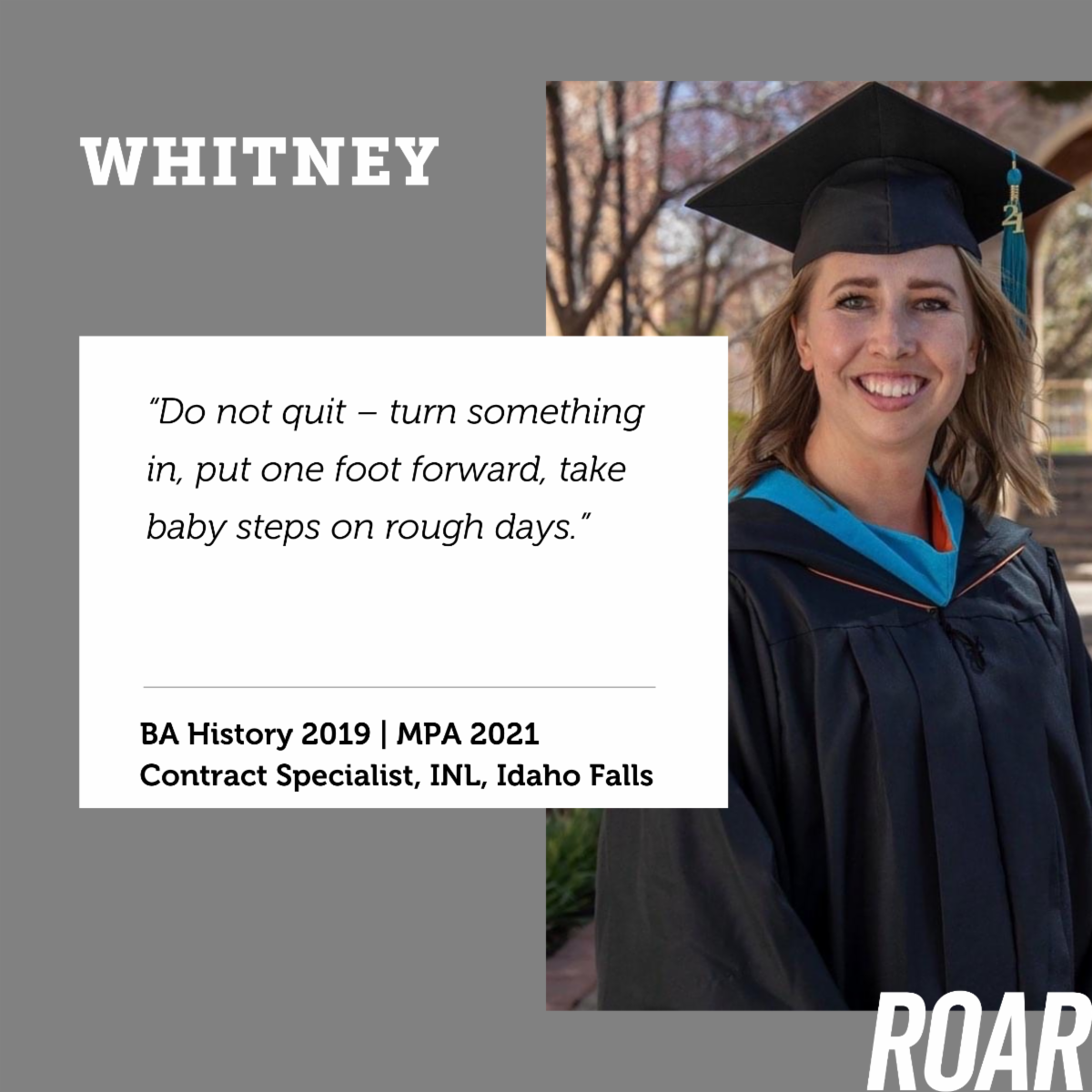 Photo of Whitney in cap and gown. Text says "Do not quit. Turn something in, put one foot forward, take baby steps on rough days.