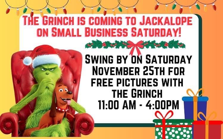 Jackalope Coffee House: The Grinch is coming to Jackalope on small business Saturday! Swing by on Saturday, November 25th for free pictures with the Grinch 11:00 AM to 4:00 PM. (Flyer has clipart of the Grinch). 
