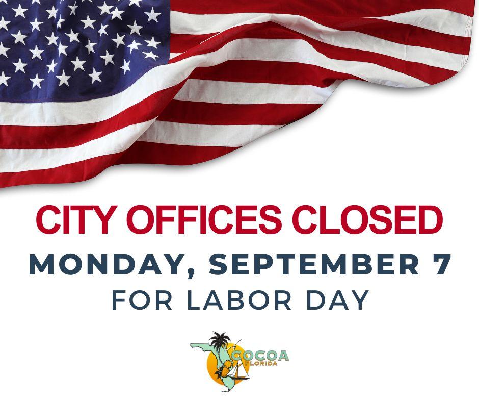 Graphic announcing that City of Cocoa offices will be closed on Monday, September 7, in observance of Labor Day. The design features an American flag across the top, bold red and blue text, and the City of Cocoa logo centered at the bottom on a white background.