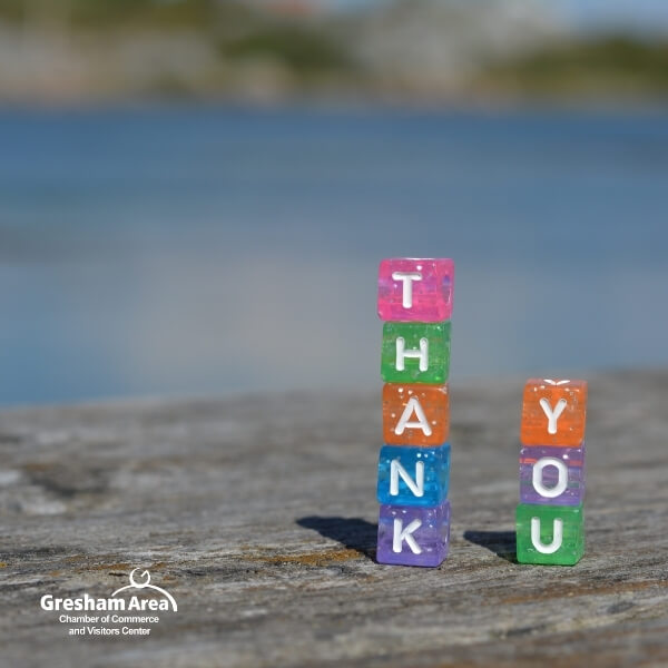 Thank you for your support from the Gresham Area Chamber of Commerce