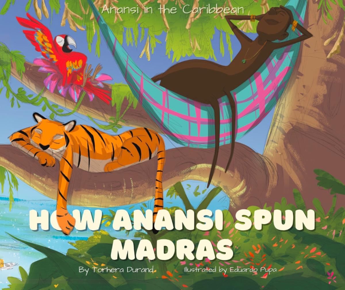 A colorful illustration with a person with spider legs napping in a tree, above a tiger and beside a parrot. Text below reads How Anansi Spun Madras