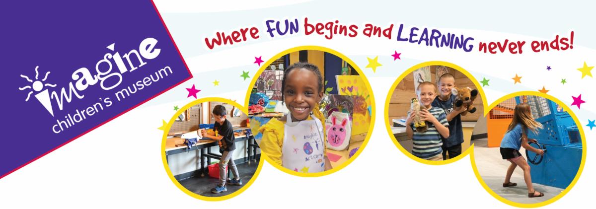 Imagine&nbsp;Children's Museum - Where fun begins and learning&nbsp;never ends!