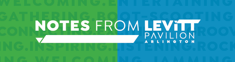 Notes From Levitt Pavilion