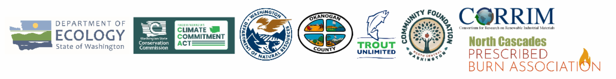 A photo banner with the logos of agencies who funded this newsletter: Dept. of Ecology, Washington Conservation Commission and Climate Commitment Act, WA Dept. of Natural Resources, Okanogan County, Trout Unlimited, Community Foundation, CORRIM, and North Cascades Prescribed Burn Association.