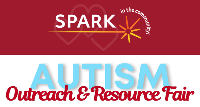 Spark in the community! AUTISM Outreach & Resource Fair
