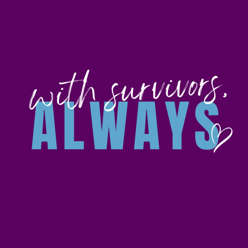 Purple graphic reading â€œwith survivors. ALWAYSâ€ with a white outlined heart.