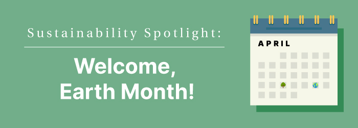 Graphic - green background, white text that reads "Sustainability Spotlight - Welcome Earth Month". On the right is a drawing of a calendar for April 2025.