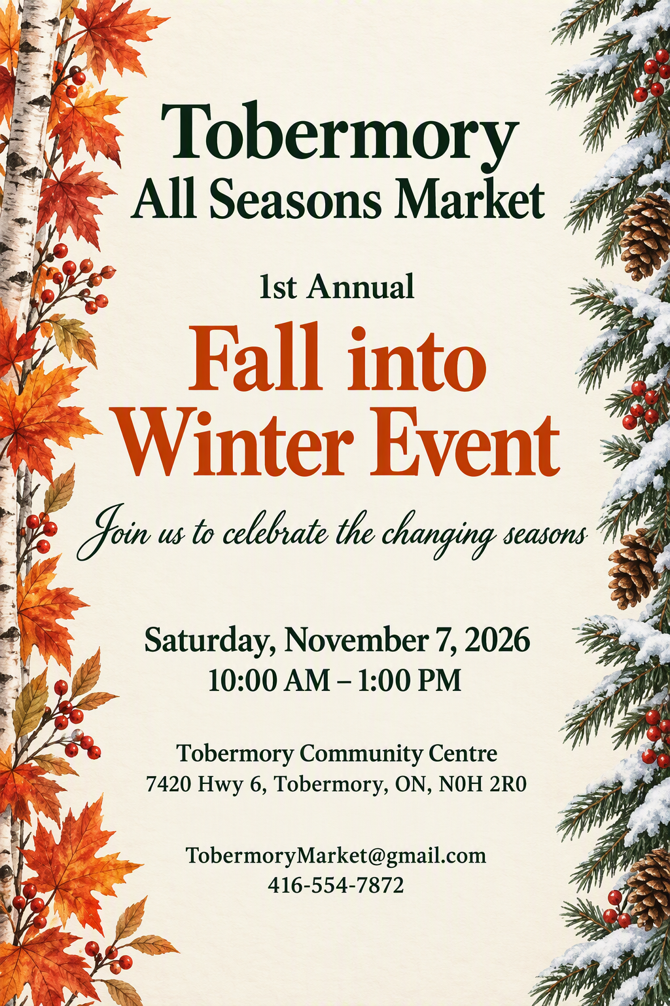 Tobermory All Seasons Market: Fall Into Winter Event. November 7. Click link for details.
