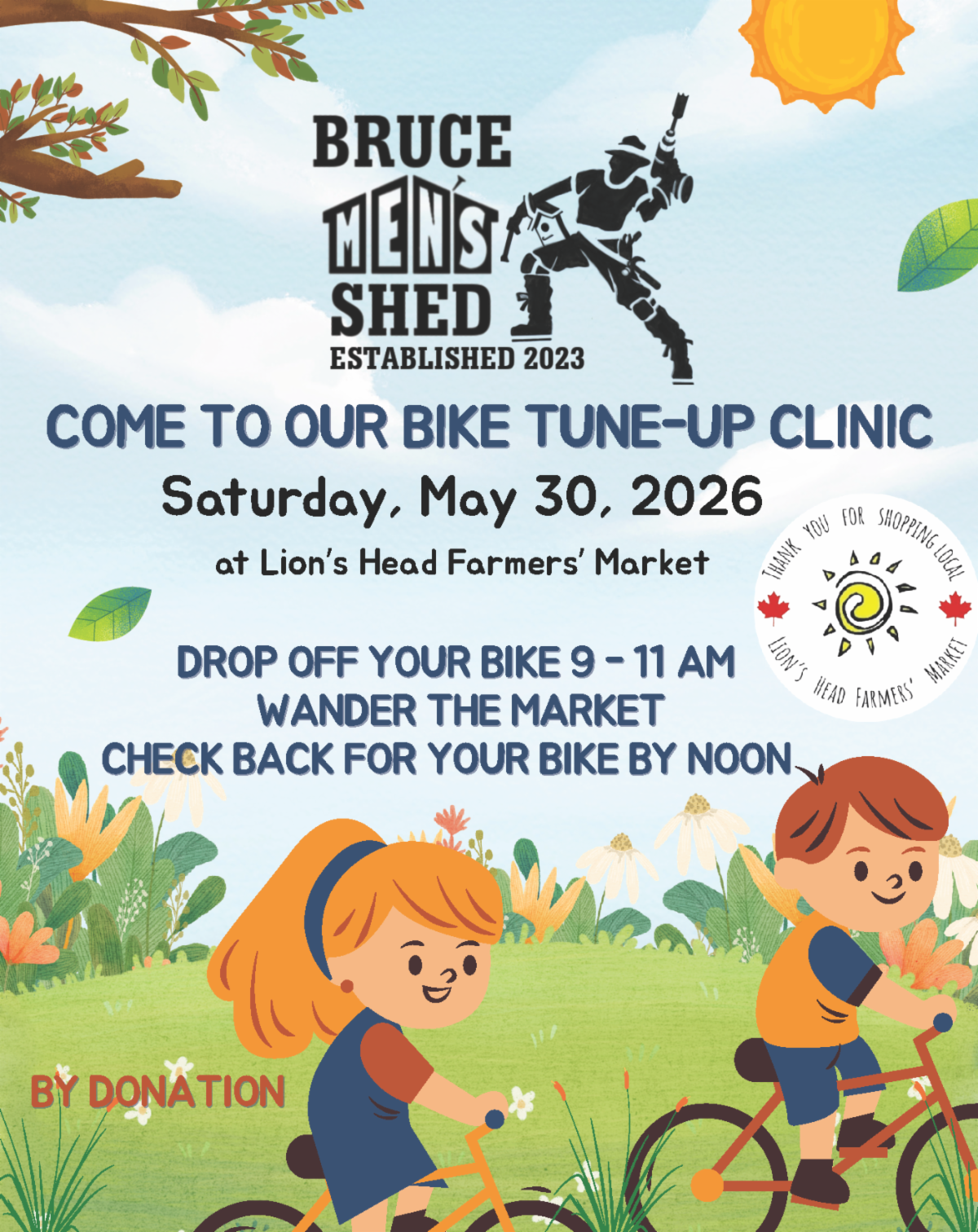 Bruce Men's Shed Hosts: Bike Tune-Up Clinic on Saturday, May 30, 2026 at the Lion's Head Farmers' Market.  Drop off your bike from 9-11am, wander the market, check back for your bike by noon.  Tune-up by donation.