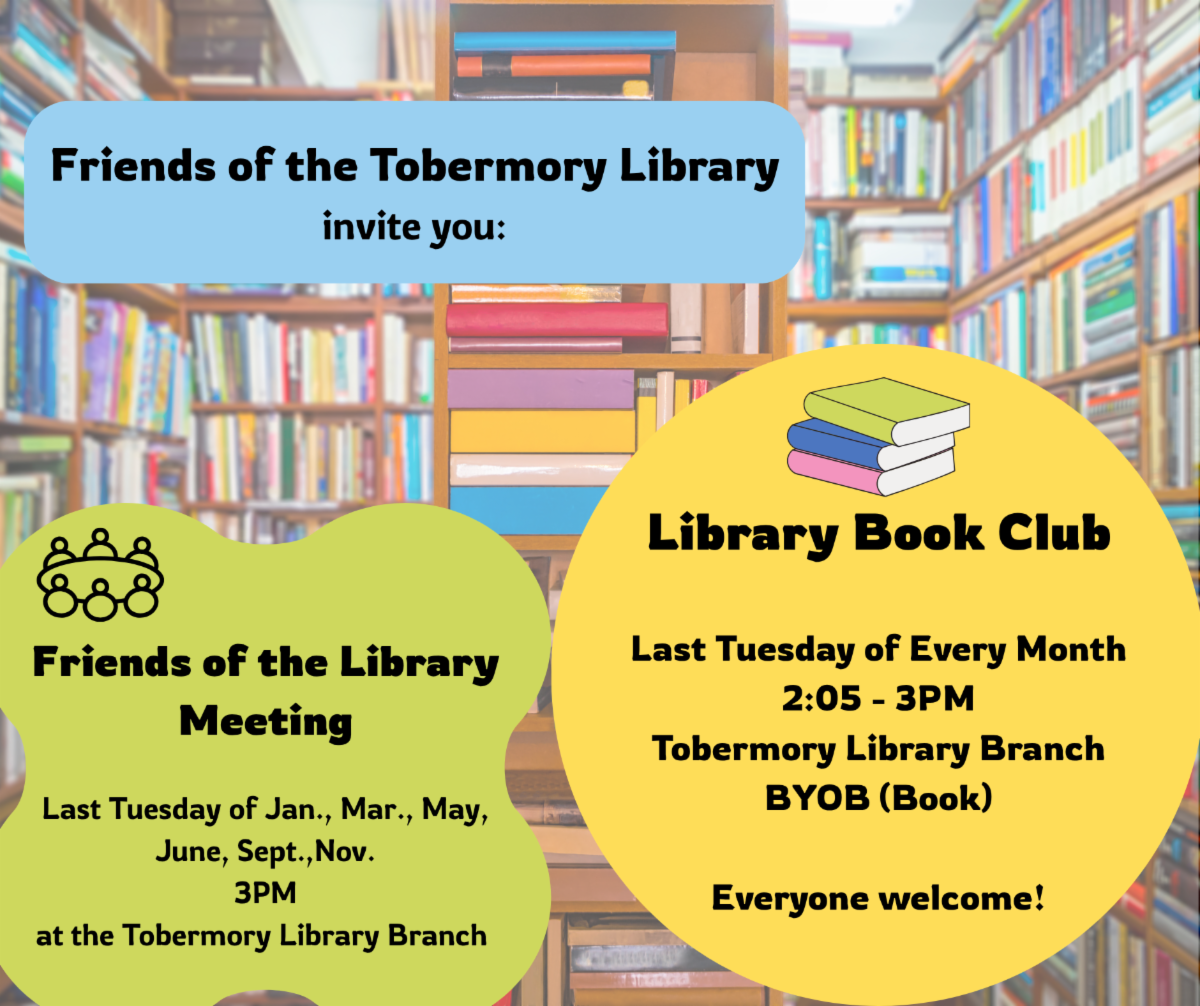 Friends of the Tobermory Library Monthly Book Club and Meetings. Last Tuesday of most months at 2 and 3pm. Details in Link.