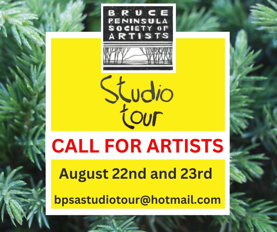 Bruce Peninsula Society of Artists, Call for Artists for August Show. Details in link.