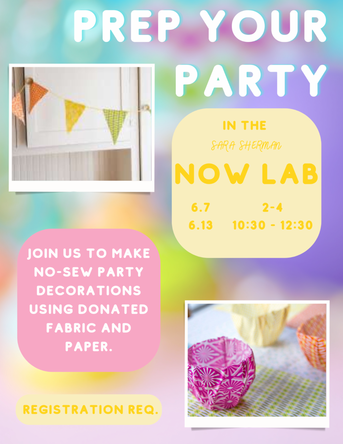 Meet the Makerspace Prep Your Party. Join  us in the Sara Sherman NOW Lab as we make party decorations using donated fabric and paper. For more information or to register please click on the image