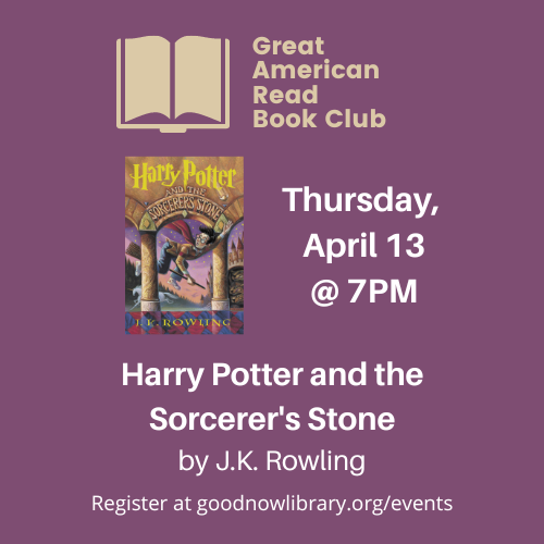 Zoom Program. Great American Read Book Club. March 16. 7 pm. This month we will read Harry Potter and the Sorcerer's Stone by JK Rowling. For more information or to register please click on the image. 
