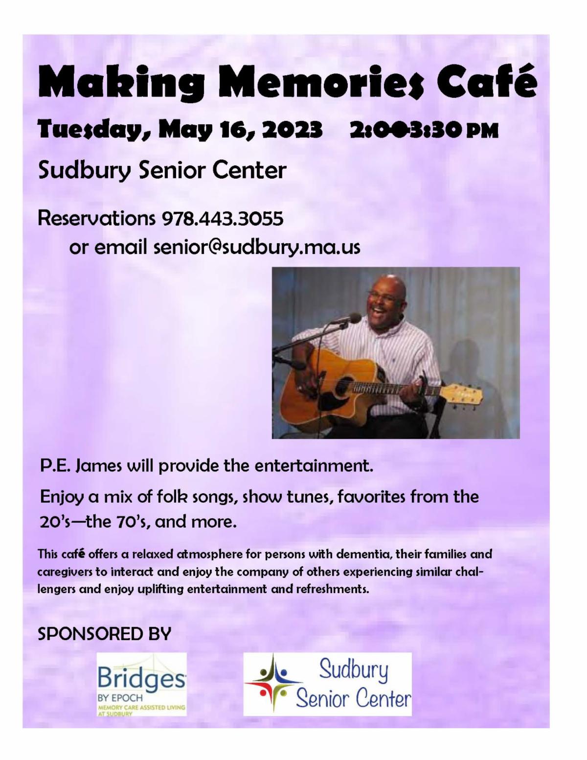 Making Memories Cafe
Tuesday May 16 2 to 3.30 pm. Sudbury Senior Center. Reservations 978.443.3055
or email senior@sudbury.ma.us