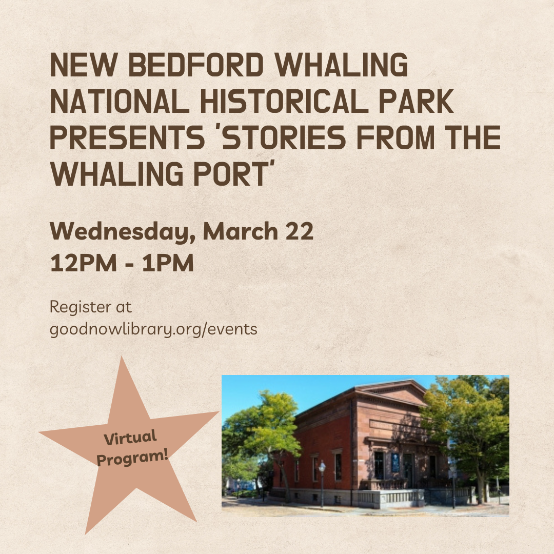 Virtual program. Enjoy a virtual lunchtime lecture from the New Bedford Whaling National Historic Park. March 22. 12 noon-1 pm.  For more information or to register please click on the  image. 