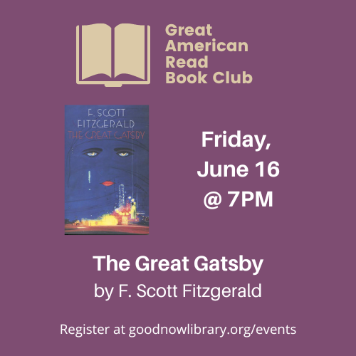 Zoom Program. Great American Read Book Club. May 18. 7 pm. This month we will read The Great Gatsby by F Scott Fitzgerald. For more information or to register please click on the image. 
