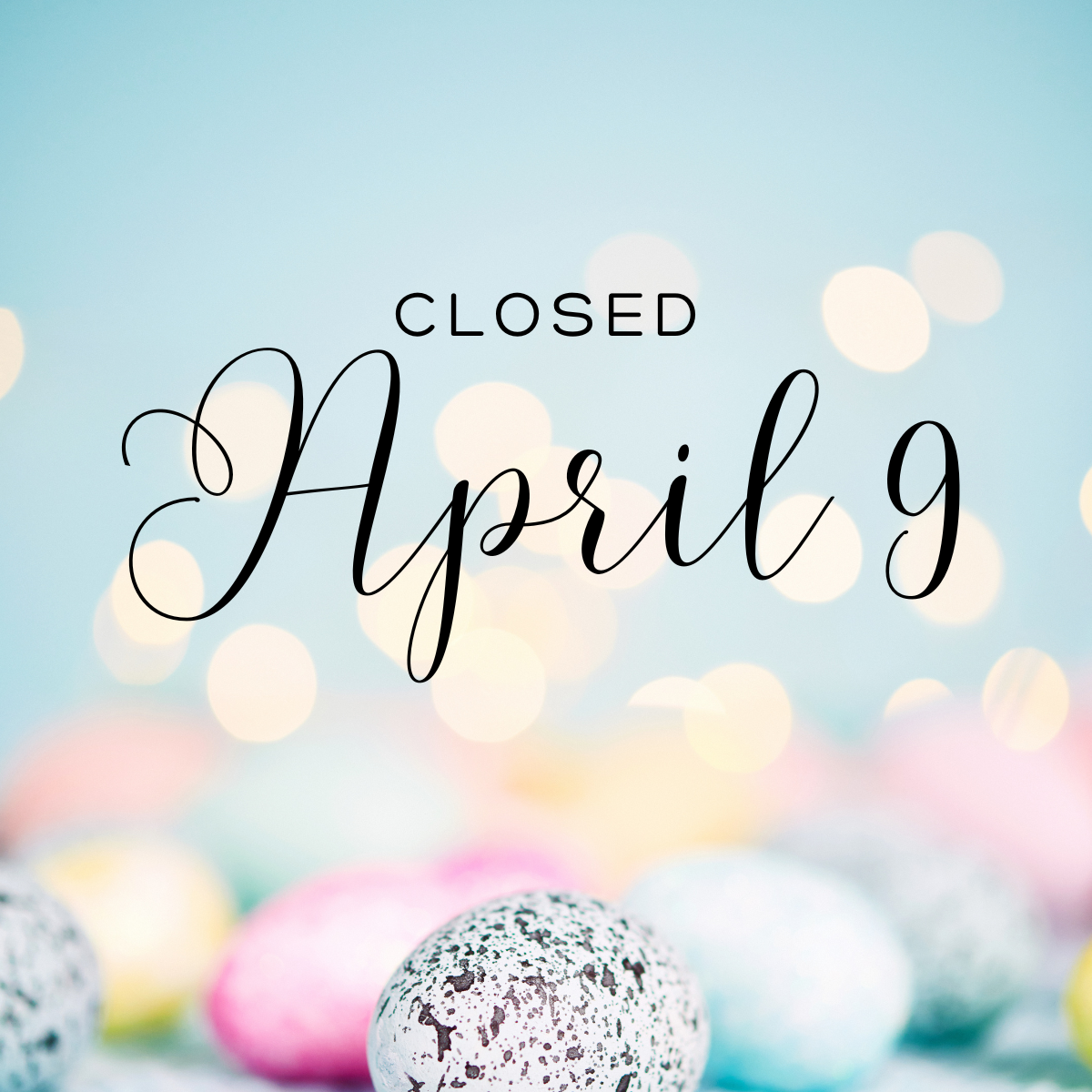 Closed April 9

