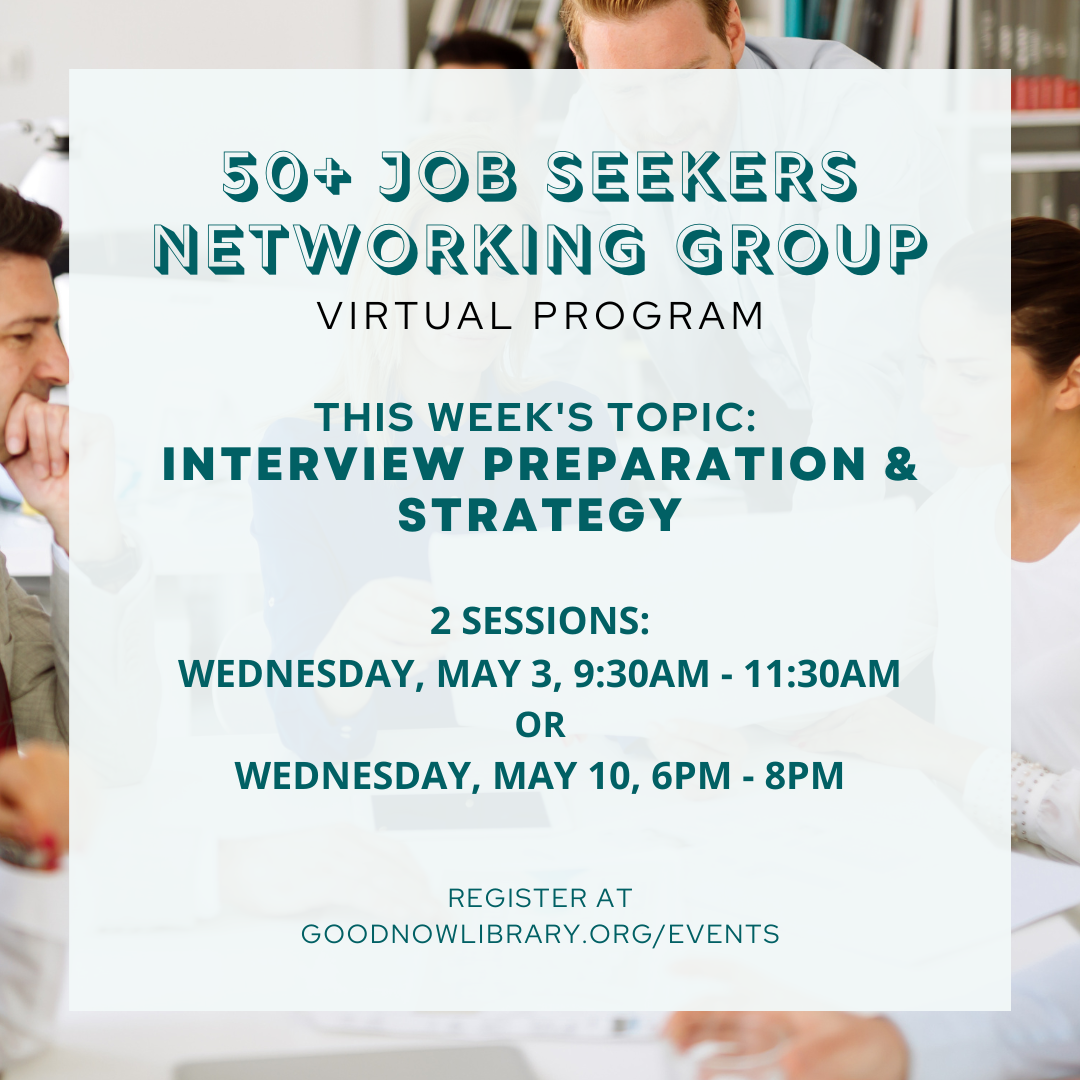 VIRTUAL Program. 50+ Job Seekers Networking Group-- Two new topics each month. For more information or to register please click on the link to visit our calendar.
