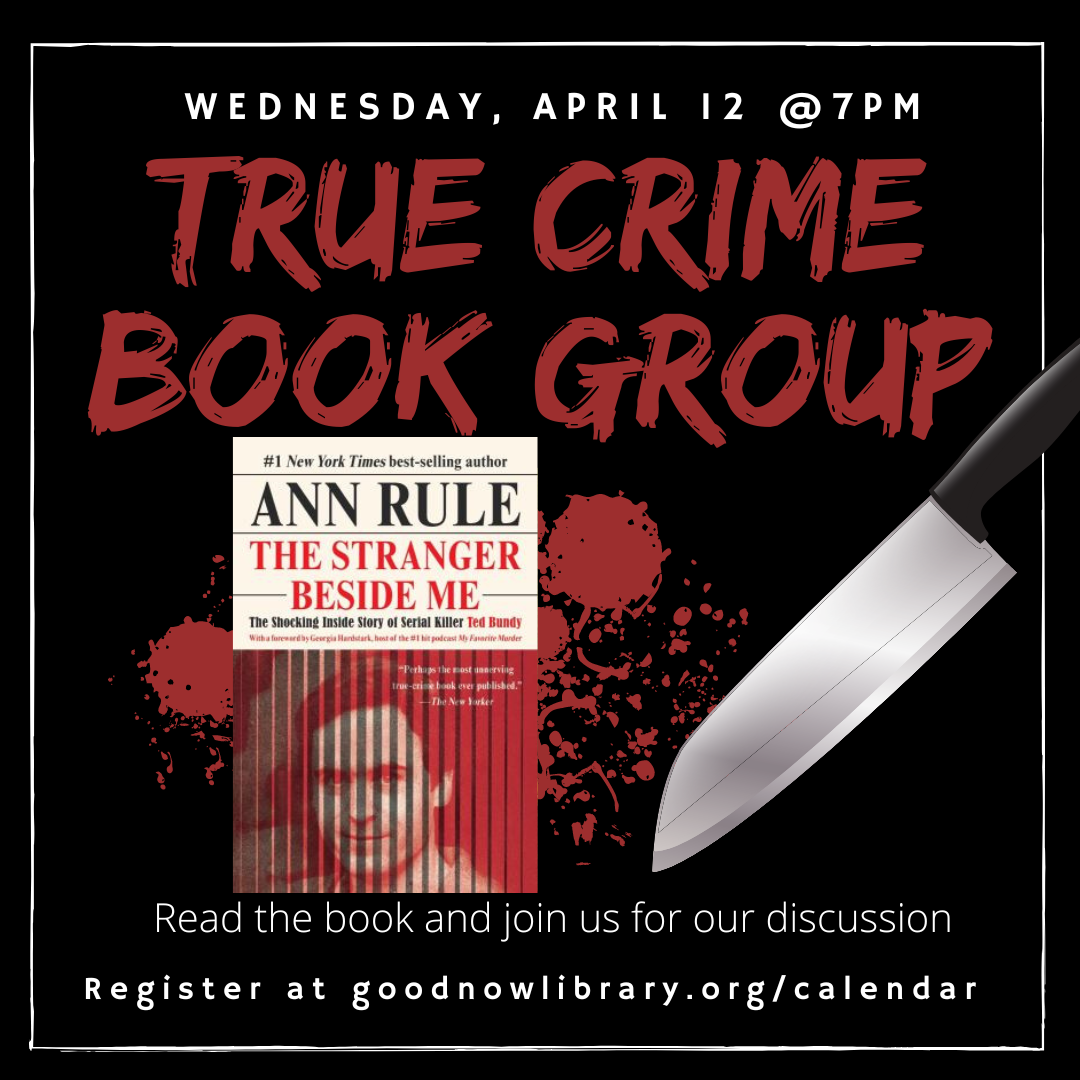 Zoom Meeting. True Crime Book Group. April 12. Book Title The Stranger Beside M by Ann Rule.  For more details or to register please click on the image. 