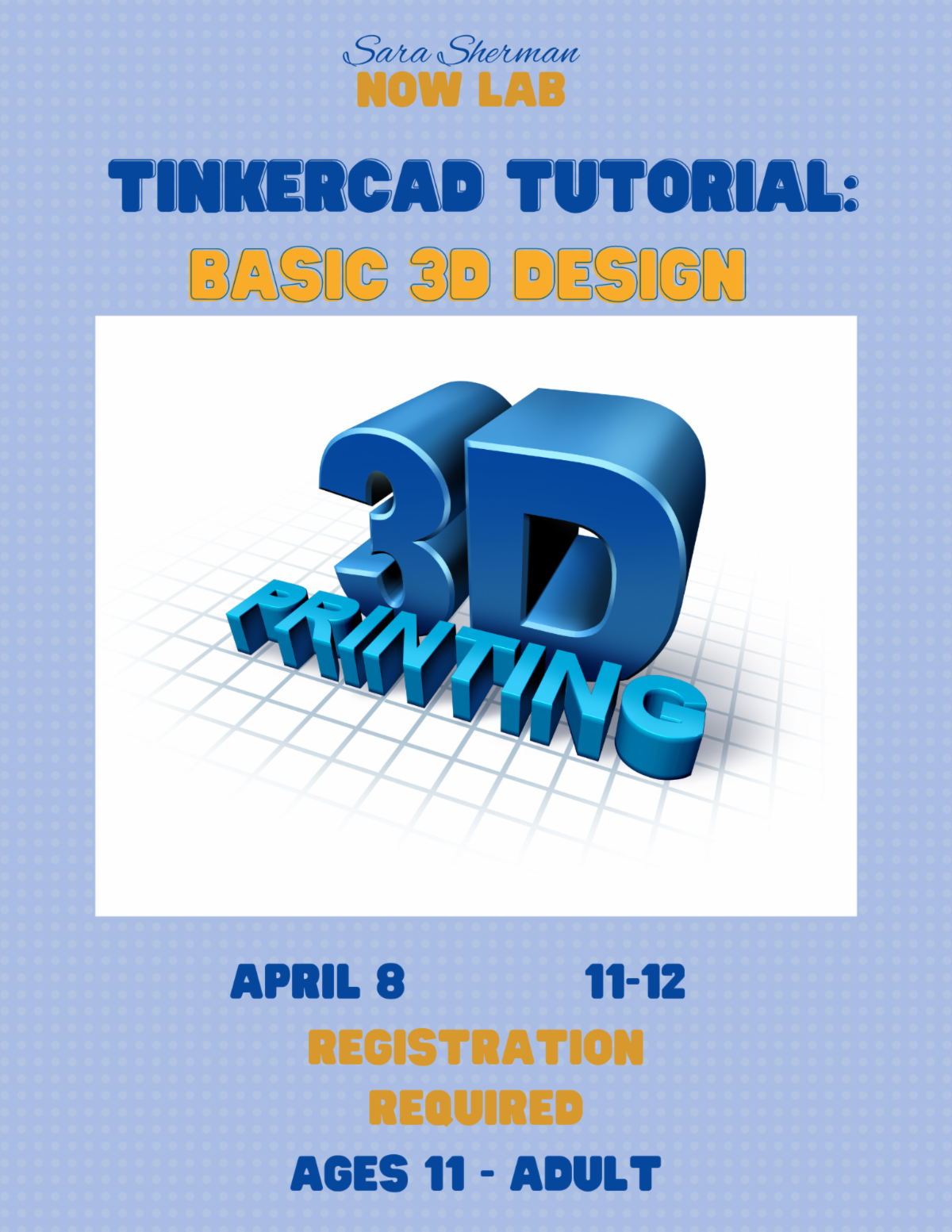 Tinkercad Tutorial Learn Basic 3d Design. SATURDAY APRIL 8 11 AM-12 PM. Sara Sherman NOW Lab. For more information or to register please click on the image. 