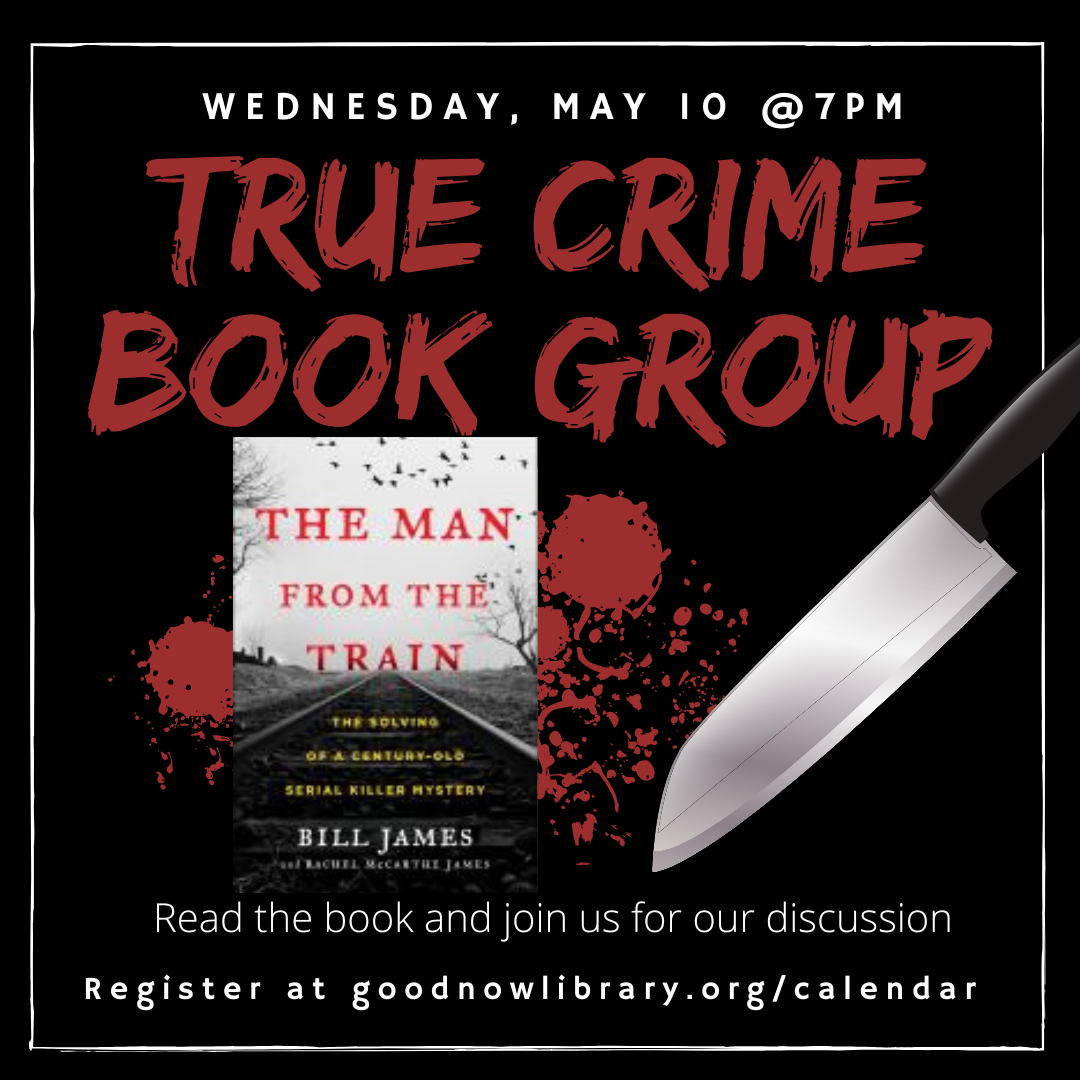 Zoom Meeting. True Crime Book Group. May 10. Book Title The Man from the Train by Bill James.  For more details or to register please click on the image. 
