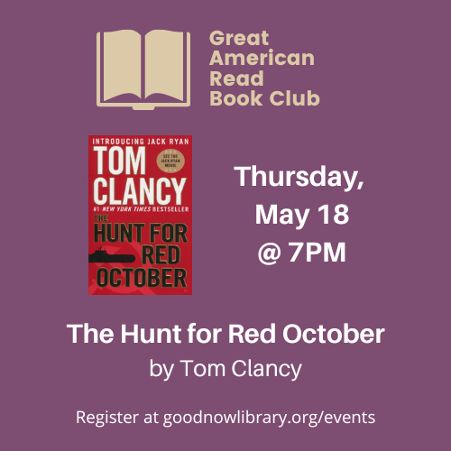 Zoom Program. Great American Read Book Club. May 18. 7 pm. This month we will read The Hunt for Red October by Tom Clancy. For more information or to register please click on the image. 