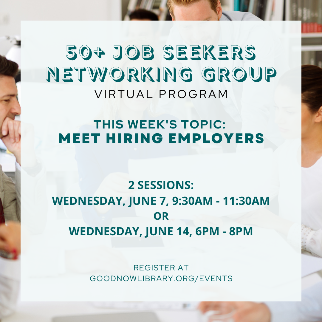 VIRTUAL Program. 50+ Job Seekers Networking Group-- Two new topics each month. For more information or to register please click on the link to visit our calendar.