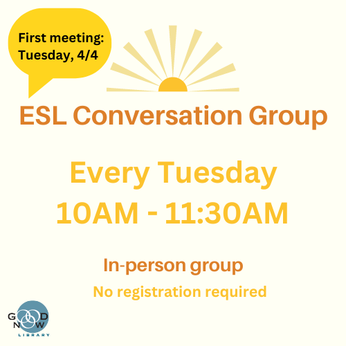 ESL Conversation Group at the Goodnow Library! The group provides an opportunity for learners to practice their English speaking skills.
The group meets every Tuesday from 10 -11.30. For more information please click on the image. No registration required