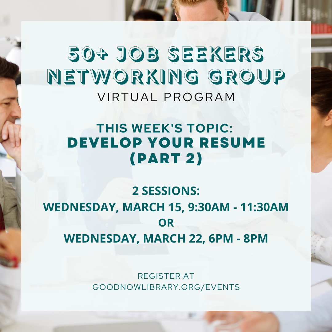 VIRTUAL Program. 50+ Job Seekers Networking Group-- Two new topics each month. For more information or to register please click on the link to visit our calendar.