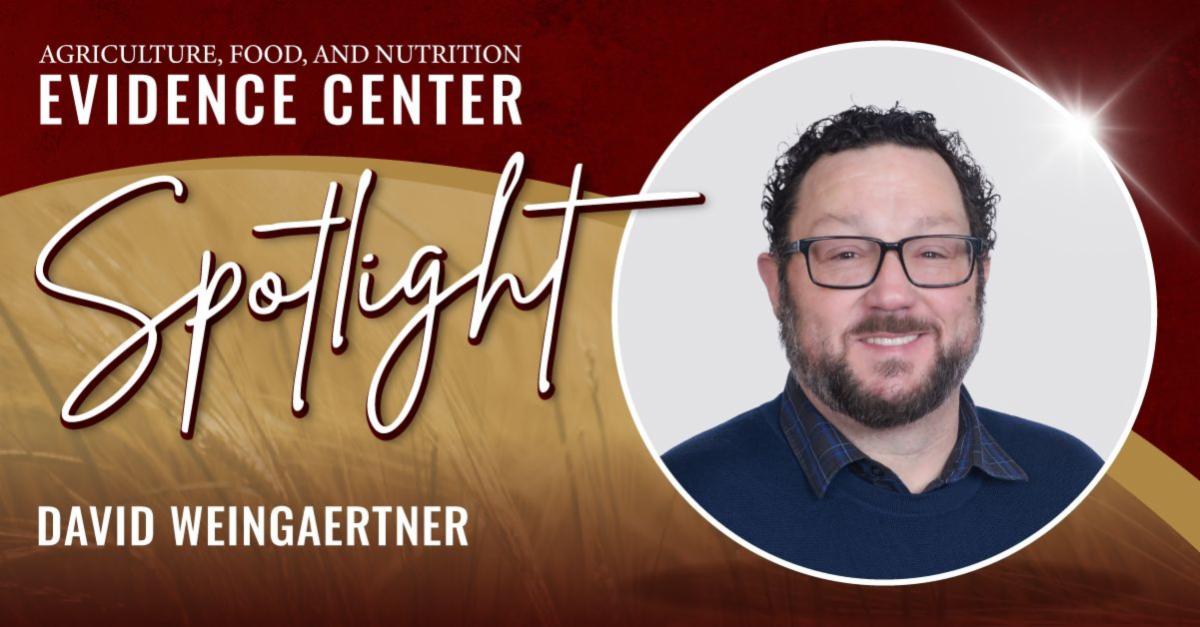 Agriculture, Food, and Nutrition Evidence Center logo. Text reads, "Spotlight David Weingaertner" along side a portrait David.