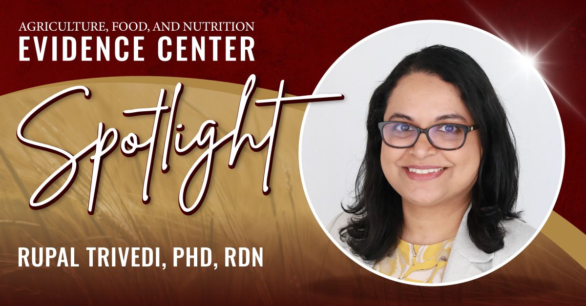Agriculture, Food, and Nutrition Evidence Center logo. Text reads, "Spotlight Rupal Trivedi, PhD, RDN" along side a portrait Rupal.
