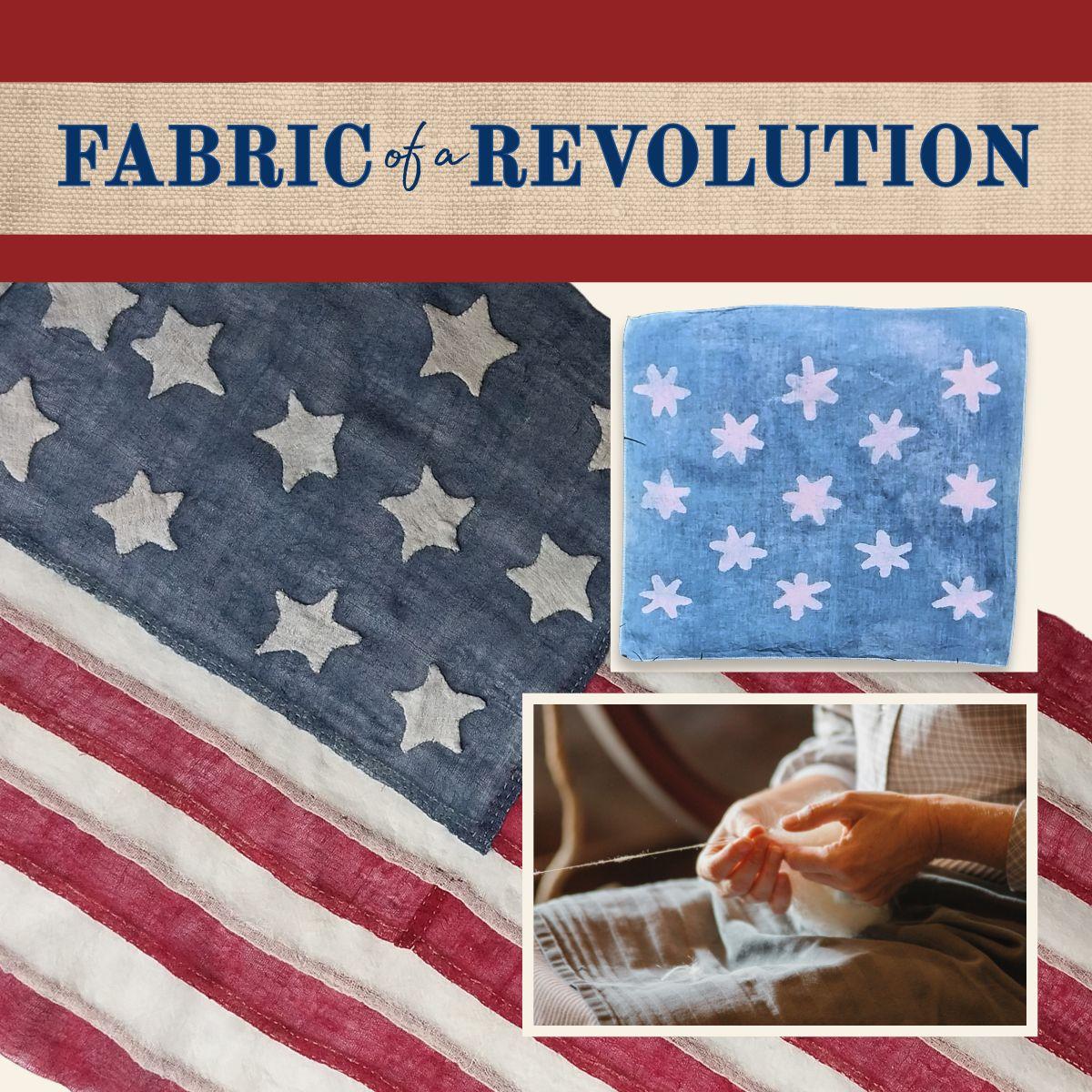 Promotional image titled 'Fabric of a Revolution' featuring a close-up of an antique American flag, a blue cloth with hand-painted stars, and a person sewing by hand.