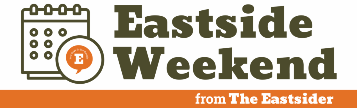 Eastside Weekend Newsletter from The Eastsider
