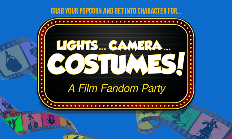 Graphic reading âLIGHTSâ¦ CAMERAâ¦ COSTUMES! A Film Fandom Party,â with smaller text above, âGRAB YOUR POPCORN AND GET INTO CHARACTER FORâ¦,â styled like a marquee sign with filmstrip illustrations.
