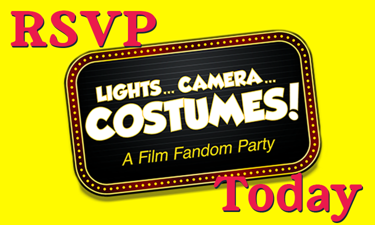 Bright yellow graphic with large red text reading âRSVPâ and âToday.â In the center, a marquee-style sign reads âLightsâ¦ Cameraâ¦ Costumes! A Film Fandom Party.â