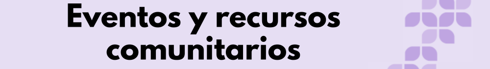 Eventos y recursos comunitarios