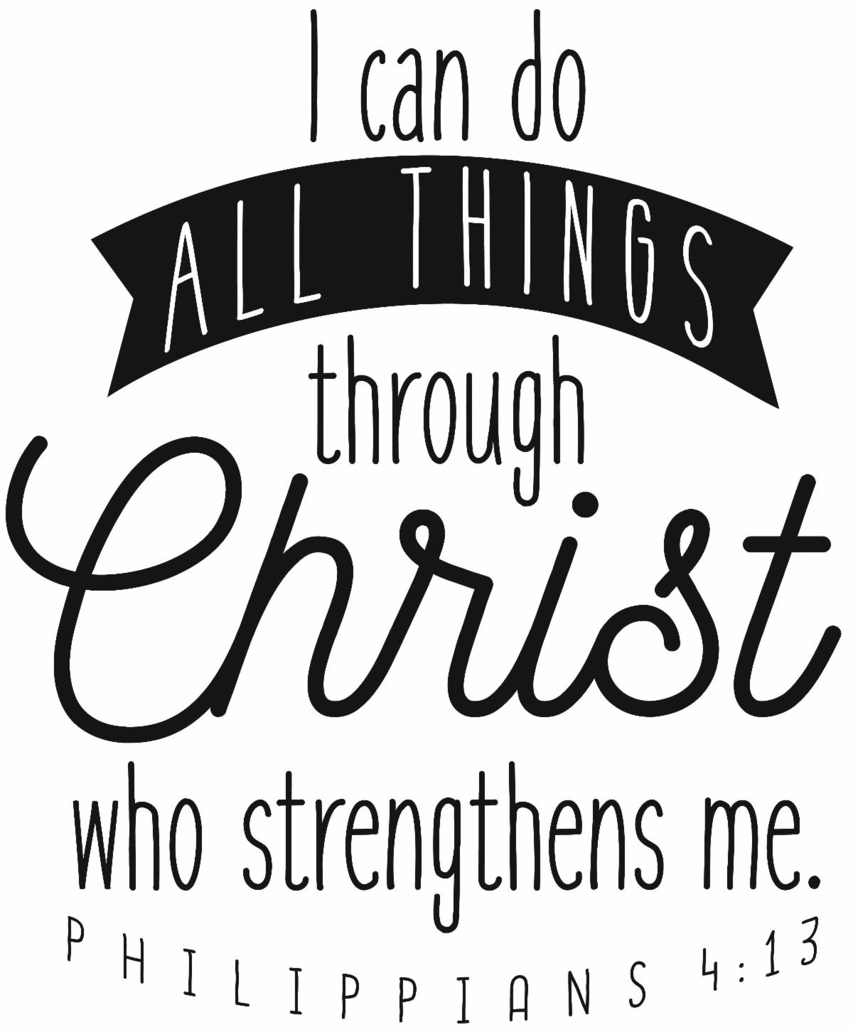 I can do all things through Christ who strengthens me