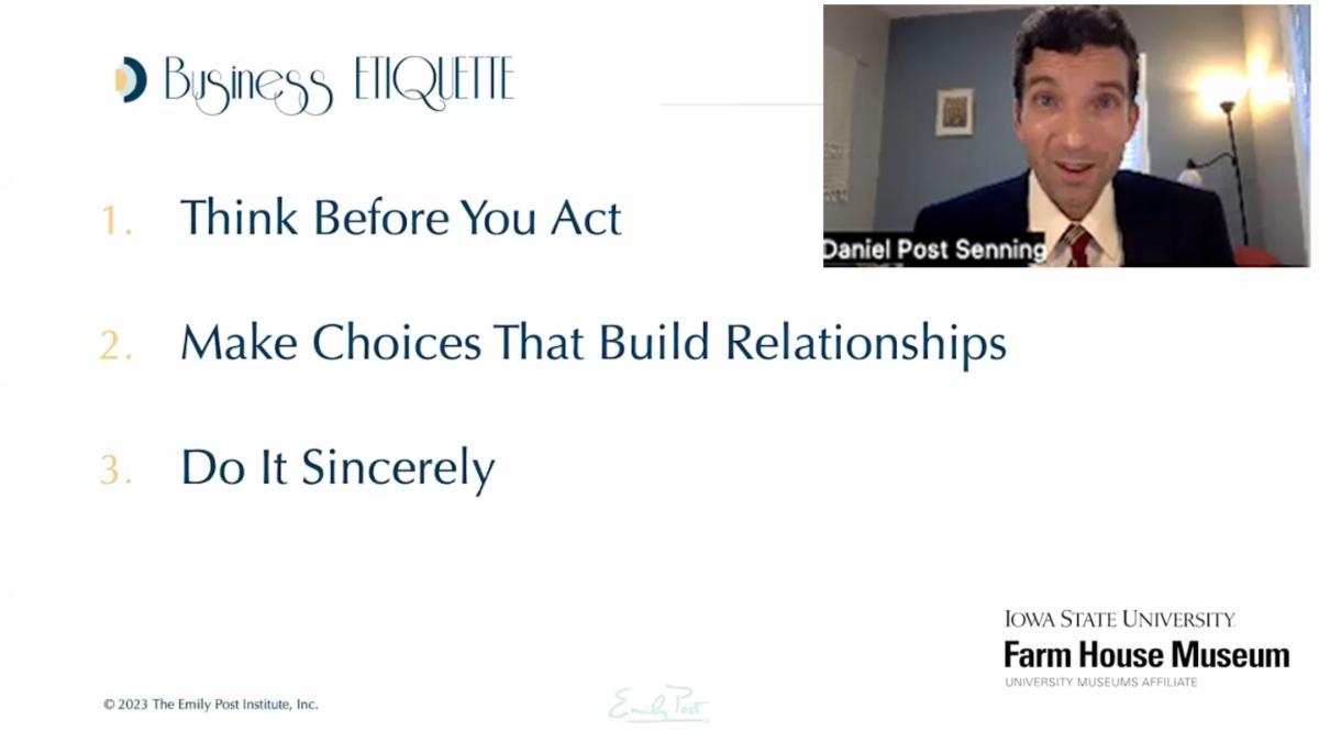 Screen capture of Business Etiquette program with image of Daniel Post Senning and a slide with text Think Before You Act. Make Choices That Build Relationships. Do It Sincerely.