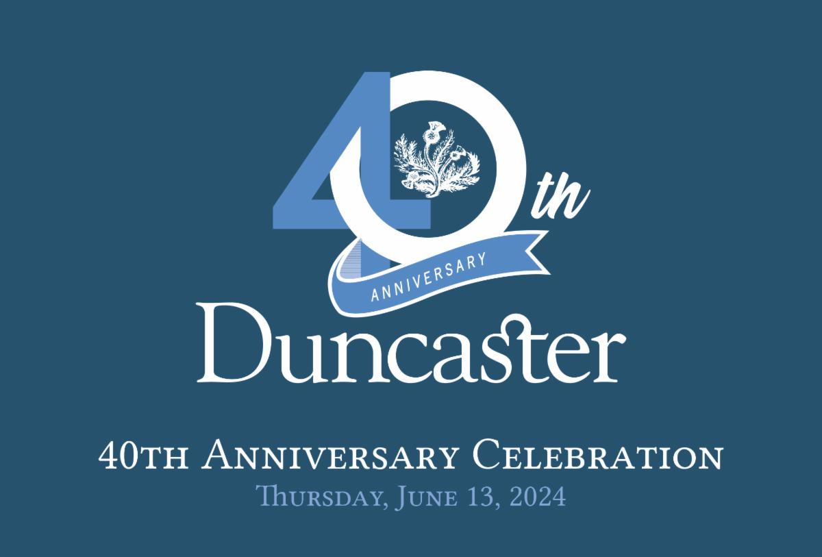 You're Invited to Duncaster's 40th Anniversary Celebration