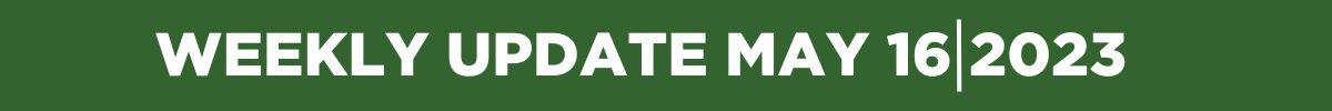 Green banner that reads weekly update may 16 2023